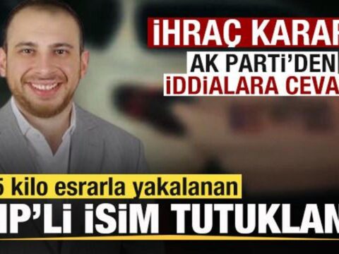 5 kilo esrarla yakalanan chpli isim tutuklandi ihrac karari ak partiden iddialara cevap 5f83t4Xd